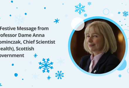 A Festive Message from Professor Dame Anna Dominczak, Chief Scientist (Health), Scottish Government